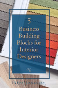 Urgent 5 business building blocks every interior designer needs to do weekly to grow a robust interior design business.