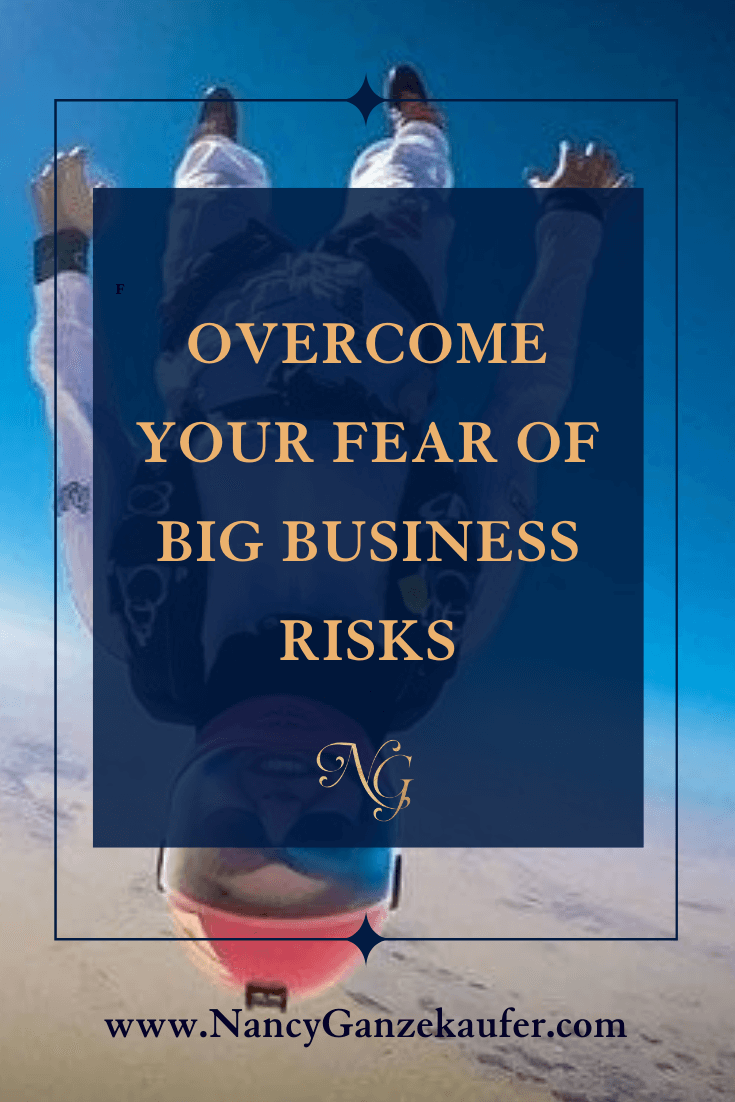 How to overcome your fear of big business risks.