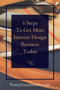 6 Steps to get more interior design business today by going back to the basics