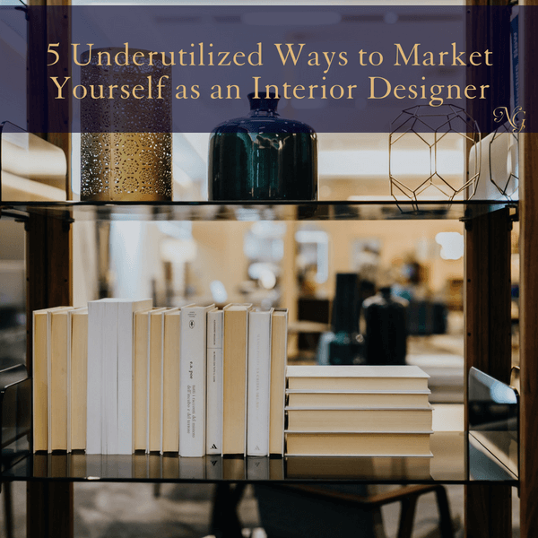 5 Underutilized Ways To Market Yourself As An Interior Designer Nancy