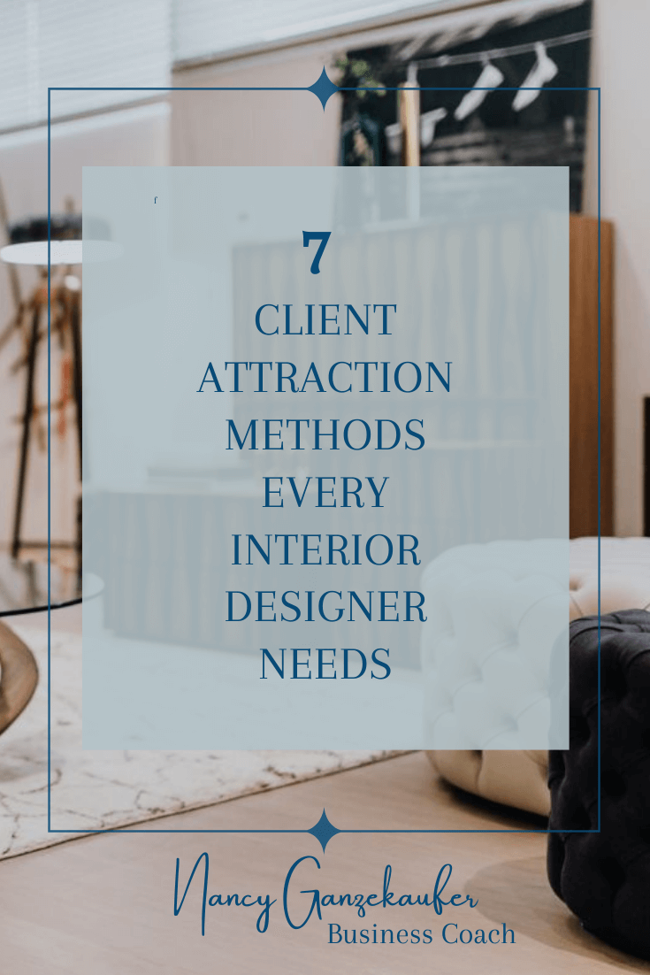 7 client attraction methods every interior designer needs.