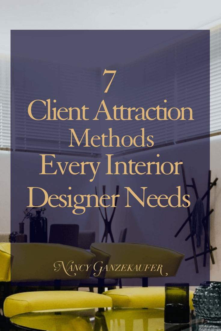 7 client attraction methods every interior designer needs to get new clients by using these business marketing tips.