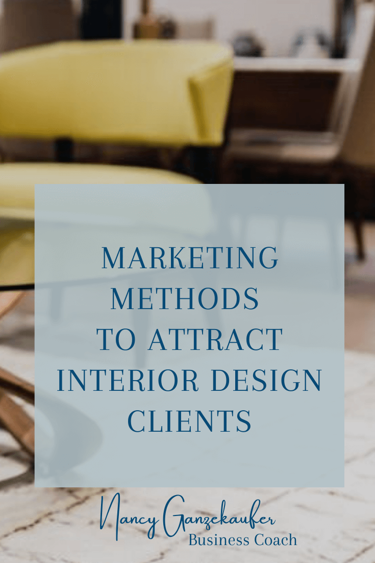 Business marketing methods to attract interior design clients.