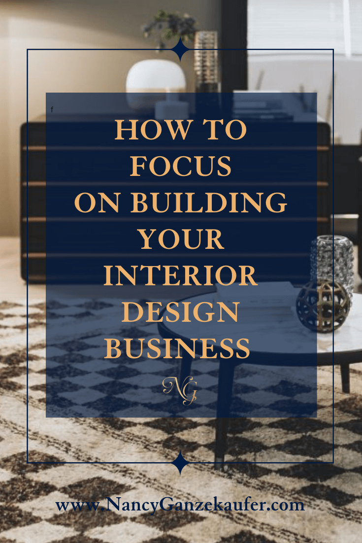 How to focus on building your interior design business for success.