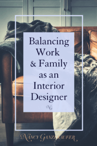 Strategies for balancing work and family as an interior designer while growing your business. #interiordesignbusiness #interiordesignbusinessblog