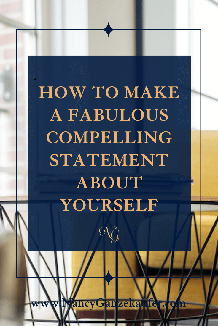 How to make a fabulous compelling statement about yourself.