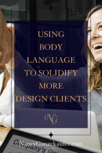 Using body language to solidify more design clients in sales is beneficial in being attractive to your audience and potential clients.