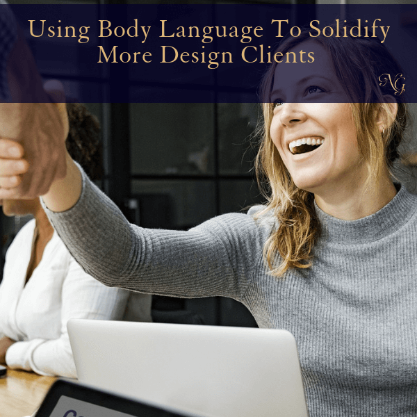 Using Body Language To Solidify More Design Clients