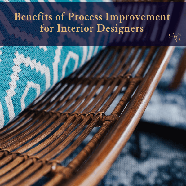 Benefits of Process Improvement for Interior Designers