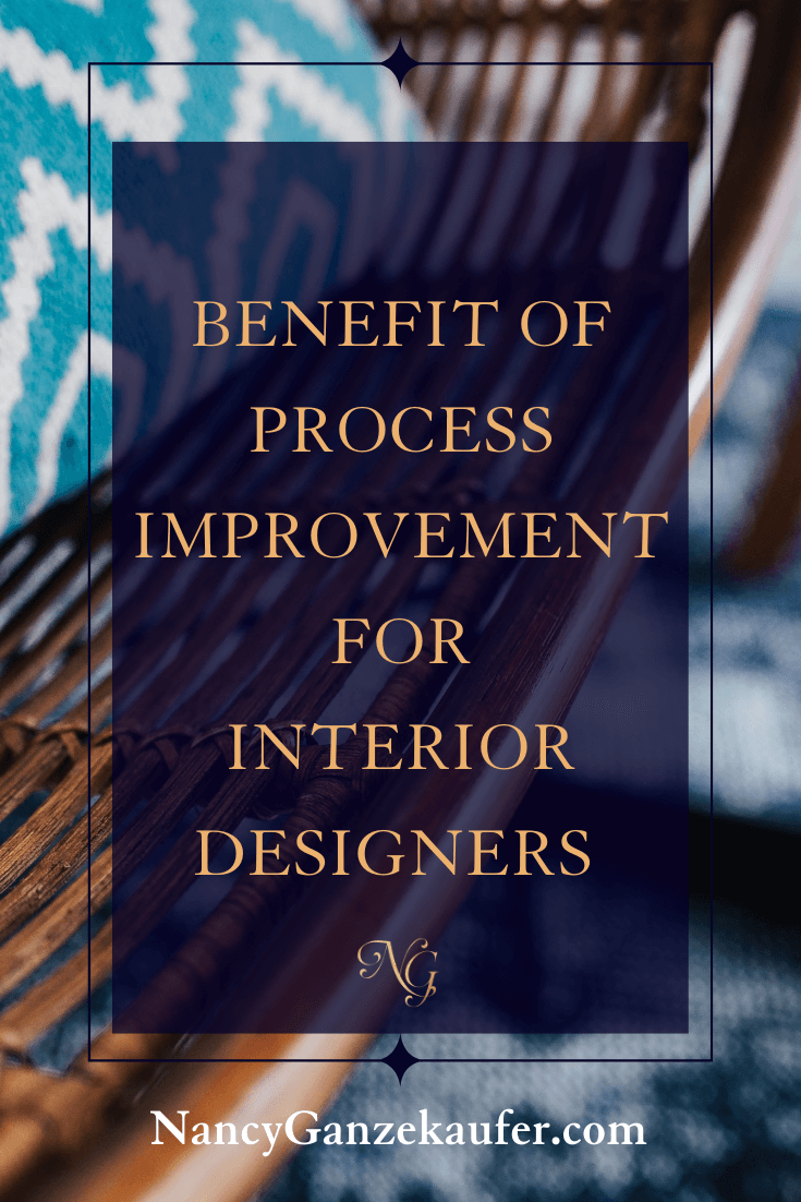 Benefit of process improvement for interior designers and their design businesses.