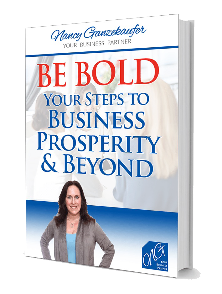 Be Bold Your Steps to Business Prosperity & Beyond by ~ Nancy Ganzekaufer, Business Coach & Body Language Trainer