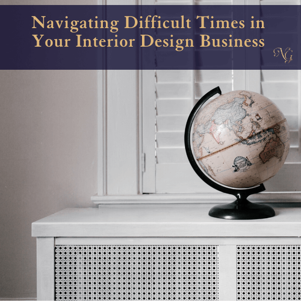 Navigating Difficult Times in Your Interior Design Business ~ Nancy Ganzekaufer, Business Coach & Body Language Trainer