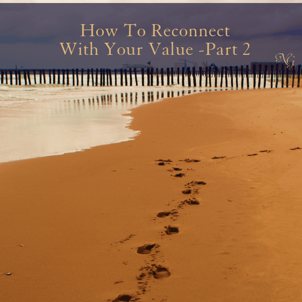 How To Reconnect With Your Value Part 2