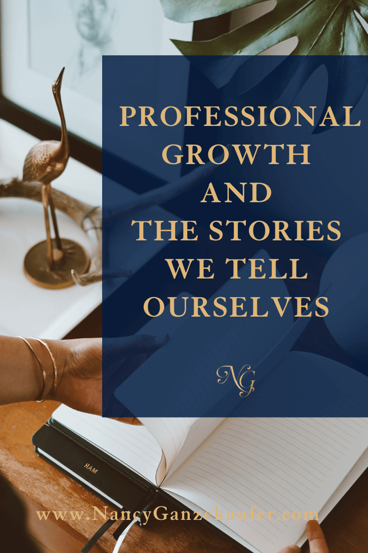 Stop hindering professional growth with the stories we tell ourselves.