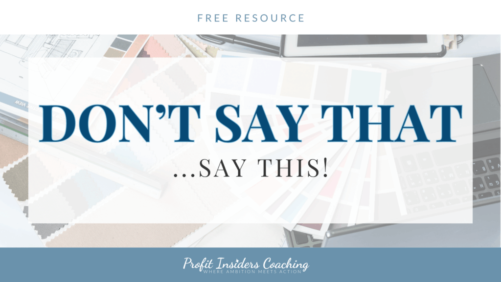 Don't Say That Say This Profit Insiders Coaching Nancy Quinn Lesley Myrick